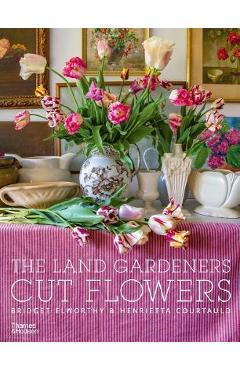 The Land Gardeners: Cut Flowers - Bridget Elworthy