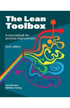 The Lean Toolbox Sixth Edition: A Sourcebook for Process Improvement - John R. Bicheno