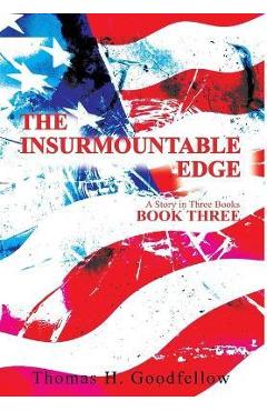 The Insurmountable Edge Book Three: A Story in Three Books - Thomas Goodfellow