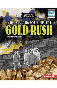 The Real History of the Gold Rush - Anitra Butler-ngugi