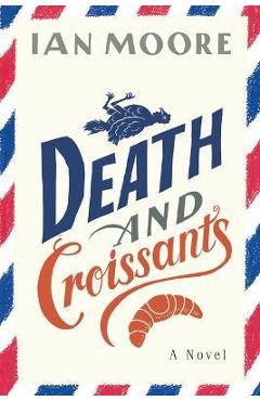Death and Croissants - Ian Moore