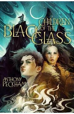 Children of the Black Glass - Anthony Peckham