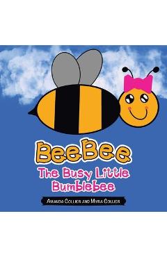Beebee the Busy Little Bumblebee - Amanda Collier