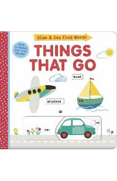 Slide and See First Words: Things That Go - Helen Hughes
