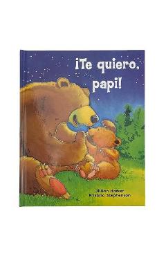 ¡Te Quiero, Papi! / I Love You, Daddy! (Spanish Edition) - Parragon Books