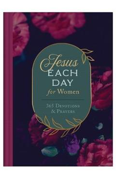 Jesus Each Day for Women: 365 Devotions and Prayers - Compiled By Barbour Staff