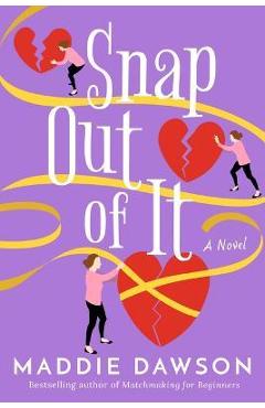 Snap Out of It - Maddie Dawson