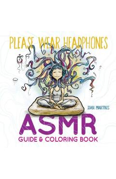 Please Wear Headphones: Asmr Guide & Coloring Book - Sean Martines