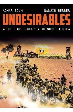 Undesirables: A Holocaust Journey to North Africa - Aomar Boum