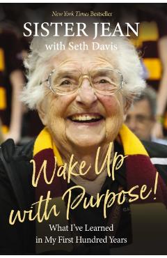 Wake Up with Purpose!: What I've Learned in My First Hundred Years - Jean Dolores Schmidt