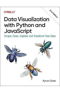 Data Visualization with Python and JavaScript: Scrape, Clean, Explore, and Transform Your Data - Kyran Dale - Imagine 1