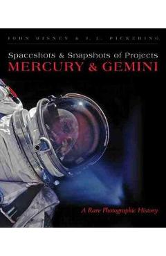 Spaceshots and Snapshots of Projects Mercury and Gemini: A Rare Photographic History - John Bisney