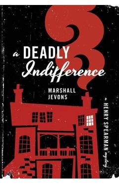 A Deadly Indifference: A Henry Spearman Mystery - Marshall Jevons