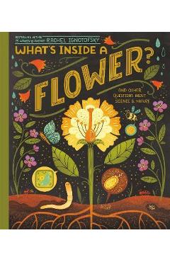 What\'s Inside a Flower?: And Other Questions about Science & Nature - Rachel Ignotofsky