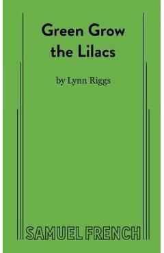 Green Grow the Lilacs - Lynn Riggs