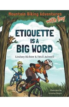 Mountain Biking Adventures With Izzy: Etiquette is a Big Word - Lindsey Richter