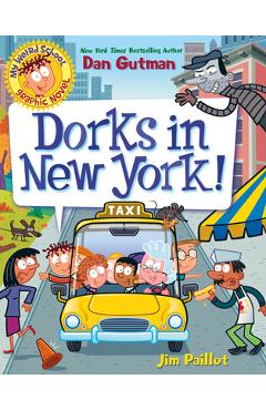 My Weird School Graphic Novel: Dorks in New York! - Dan Gutman