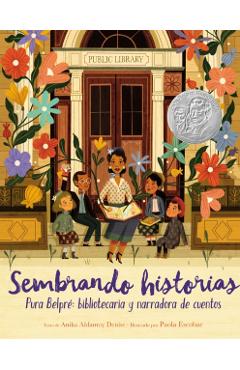 Sembrando Historias: Pura Belpré Bibliotecaria Y Narradora de Cuentos: Planting Stories: The Life of Librarian and Storyteller Pura Belpre (Spanish Ed - Anika Aldamuy Denise