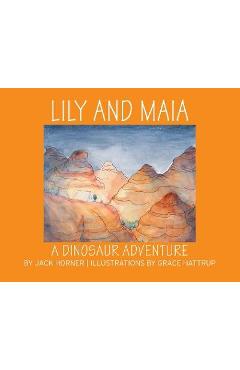 Lily and Maia....a Dinosaur Adventure - Jack Horner