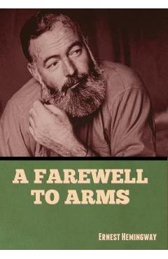 A Farewell to Arms - Ernest Hemingway