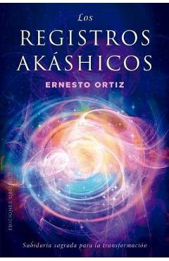 Registros Akáshicos, Los. Sabiduría Sagrada - Ernesto Ortiz