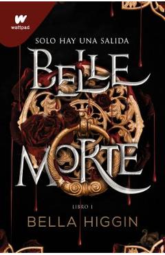 Belle Morte. Libro 1 (Spanish Edition) - Bella Higgin
