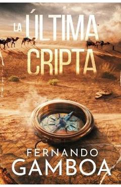 La Última Cripta: Descubre la verdad. Reescribe la historia. - Fernando Gamboa