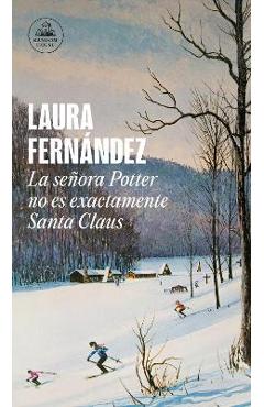 La Señora Potter No Es Exactamente Santa Claus / Mrs. Potter Is Not Really Santa Claus - Laura Fernández