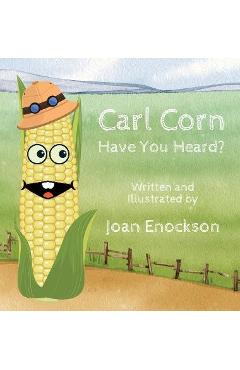 Carl Corn Have You Heard? - Joan Enockson