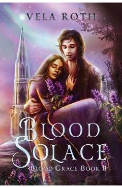 Blood Solace: A Fantasy Romance - Vela Roth
