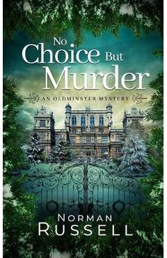 NO CHOICE BUT MURDER an absolutely gripping murder mystery full of twists - Norman Russell