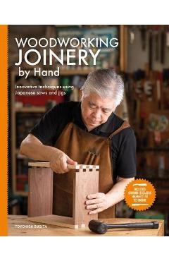 Woodworking Joinery by Hand: Innovative Techniques Using Japanese Saws and Jigs - Toyohisa Sugita