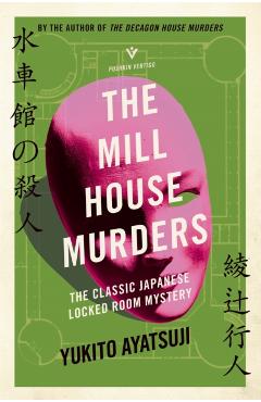 The Mill House Murders: The Classic Japanese Locked Room Mystery - Yukito Ayatsuji