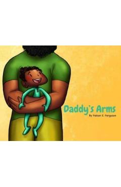 Daddy's Arms, Board Book - Fabian E. Ferguson