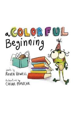 A Colorful Beginning - Raven Howell