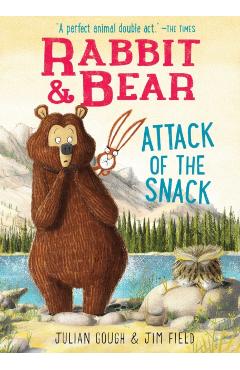 Rabbit & Bear: Attack of the Snack - Julian Gough
