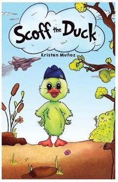 Scoff the Duck - Kristen Muñoz