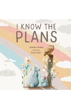 I Know the Plans - Jennifer Bosma