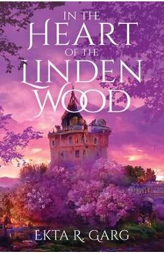 In the Heart of the Linden Wood - Ekta R. Garg