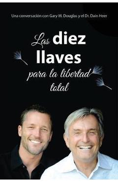 Las diez llaves para la libertad total (Spanish) - Gary M. Douglas