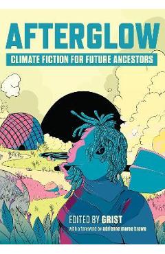 Afterglow: Climate Fiction for Future Ancestors - Grist