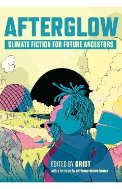 Afterglow: Climate Fiction for Future Ancestors - Grist