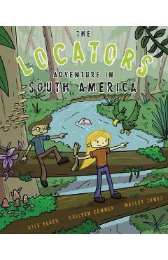 The Locators: Adventure in South America - Kyle Bauer