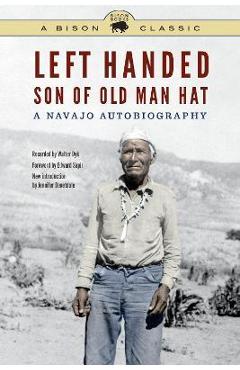 Left Handed, Son of Old Man Hat: A Navajo Autobiography - Left Handed