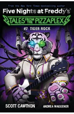 Tiger Rock: An Afk Book (Five Nights at Freddy\'s: Tales from the Pizzaplex #7) - Scott Cawthon