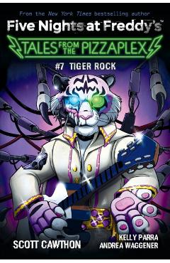 Tiger Rock: An Afk Book (Five Nights at Freddy's: Tales from the Pizzaplex #7) - Scott Cawthon