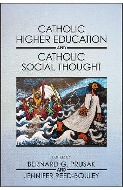 Catholic Higher Education and Catholic Social Thought - Bernard G. Prusak