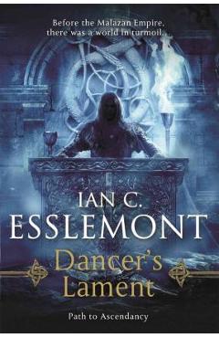 Dancer\'s Lament: Path to Ascendancy Book 1 (a Novel of the Malazan Empire) - Ian C. Esslemont