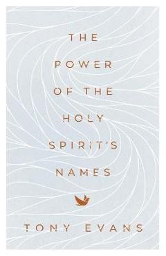 The Power of the Holy Spirit\'s Names - Tony Evans