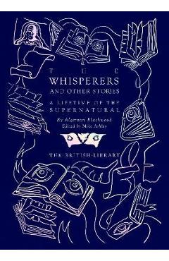The Whisperers and Other Stories: A Lifetime of the Supernatural - Algernon Blackwood